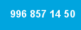 996 857 14 50
